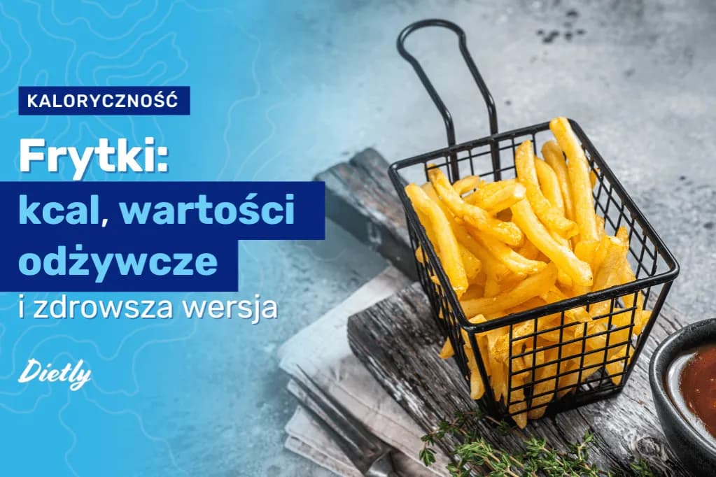 Czy frytki tuczą? Odkryj prawdę o ich wpływie na wagę